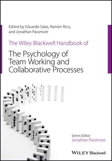 Front cover_The Wiley Blackwell Handbook of the Psychology of Team Working and Collaborative Processes