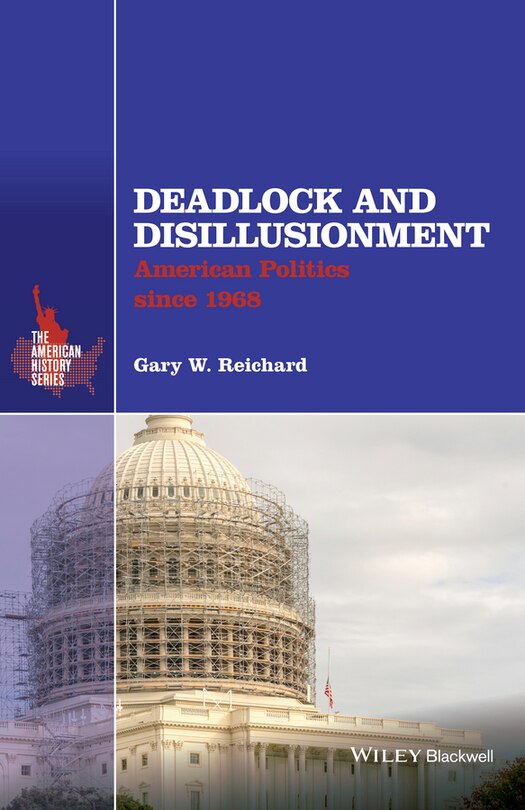 Deadlock and Disillusionment: American Politics since 1968