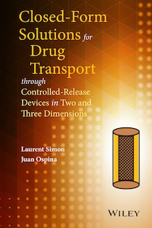 Couverture_Closed-form Solutions for Drug Transport through Controlled-Release Devices in Two and Three Dimensions