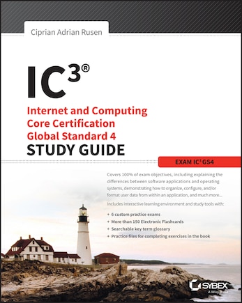 IC3: Internet and Computing Core Certification Global Standard 4 Study Guide: Internet and Computing Core Certification Global Standard 4 Study Guide