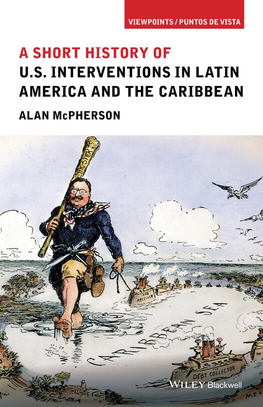 Front cover_A Short History of U.S. Interventions in Latin America and the Caribbean
