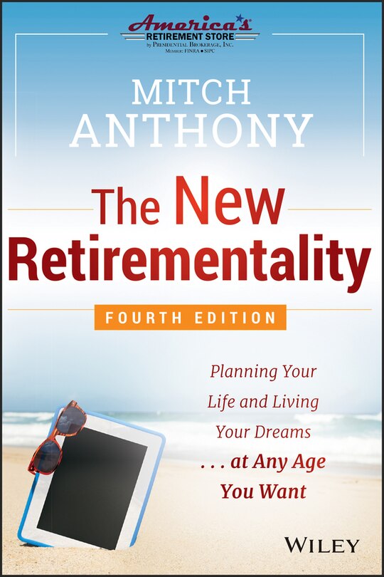 The New Retirementality: Planning Your Life and Living Your Dreams...at Any Age You Want