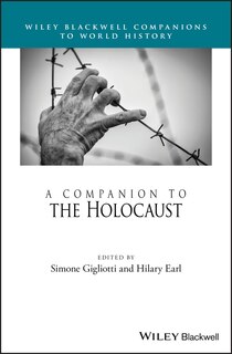 The Wiley Blackwell Companion To The Holocaust