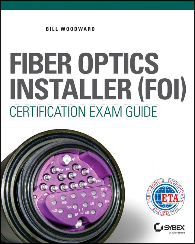 Front cover_Fiber Optics Installer (FOI) Certification Exam Guide