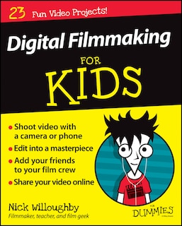 Front cover_Digital Filmmaking For Kids For Dummies