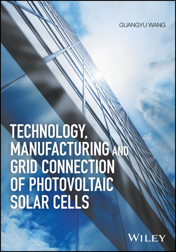 Front cover_Technology, Manufacturing and Grid Connection of Photovoltaic Solar Cells
