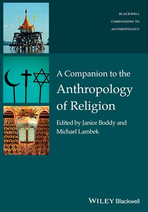 A Companion to the Anthropology of Religion