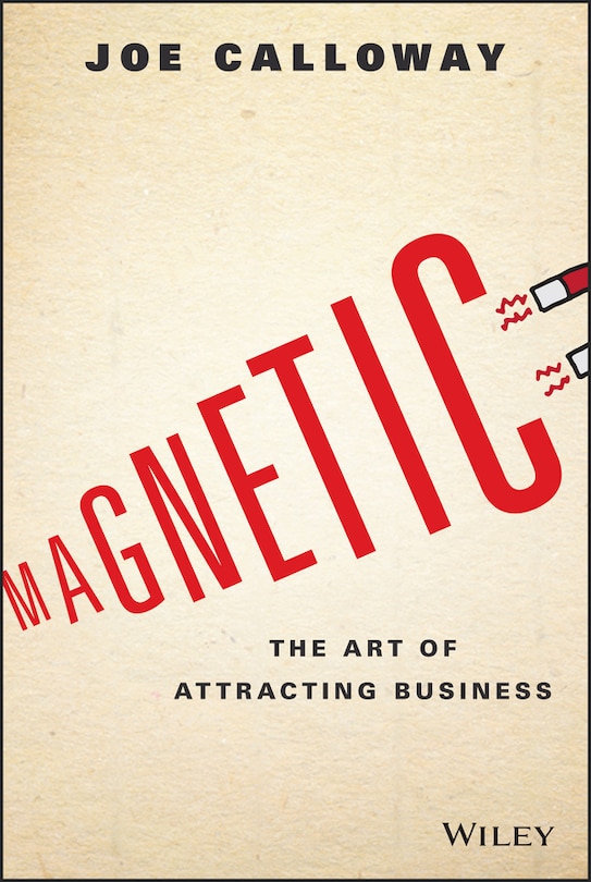 Magnetic: The Art Of Attracting Business