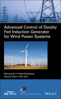 Front cover_Advanced Control of Doubly Fed Induction Generator for Wind Power Systems