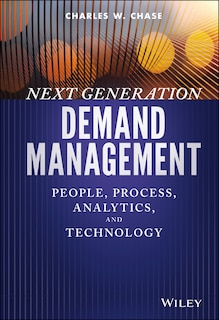 Next Generation Demand Management: People, Process, Analytics, and Technology