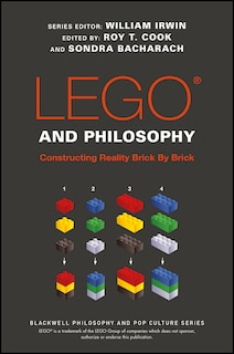 Lego and Philosophy: Constructing Reality Brick By Brick