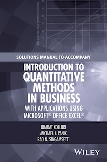 Solutions Manual to Accompany Introduction to Quantitative Methods in Business: with Applications Using Microsoft Office Excel