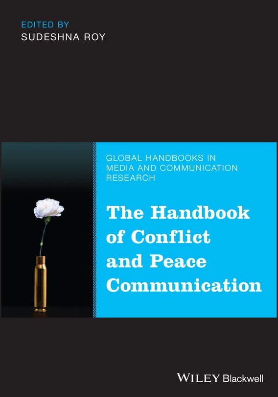 The Handbook of Conflict and Peace Communication