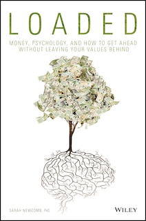 LOADED: Money, Psychology, and How to Get Ahead without Leaving Your Values Behind image number 0