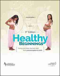 Healthy Beginnings: Giving Your Baby the Best Start, from Preconception to Birth by Nan Schuurmans