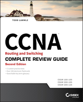 CCNA Routing and Switching Complete Review Guide: Exam 100-105, Exam 200-105, Exam 200-125