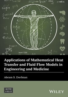 Front cover_Applications of Mathematical Heat Transfer and Fluid Flow Models in Engineering and Medicine