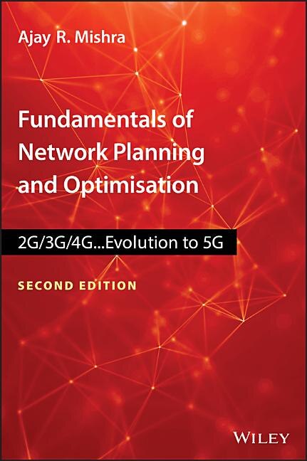 Fundamentals Of Network Planning And Optimisation 2g/3g/4g: Evolution To 5g