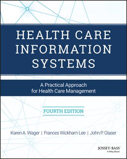 Health Care Information Systems: A Practical Approach for Health Care Management