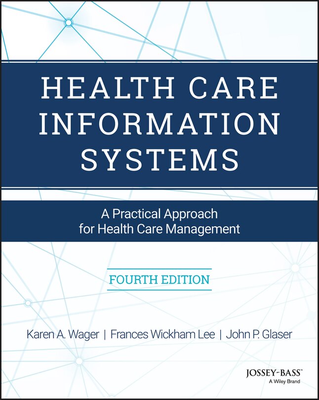 Health Care Information Systems: A Practical Approach for Health Care Management