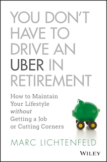 Front cover_You Don't Have to Drive an Uber in Retirement