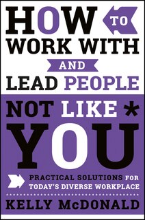 Front cover_How to Work With and Lead People Not Like You