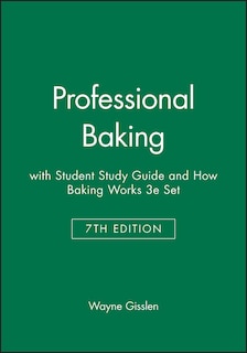 Professional Baking, 7e with Student Study Guide & How Baking Works 3e Set