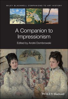 A Companion To Impressionism