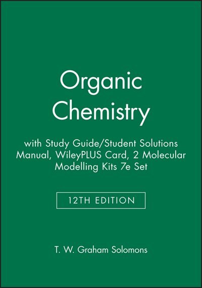 Organic Chemistry, 12e with Study Guide / Student Solutions Manual, WileyPLUS Card, 2 Molecular Modelling Kits 7e Set