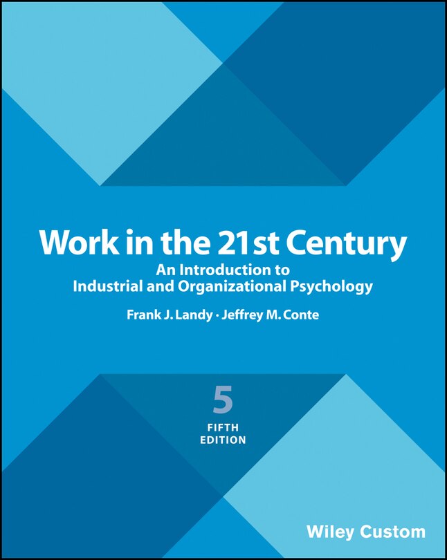 Work in the 21st Century: An Introduction to Industrial and Organizational Psychology