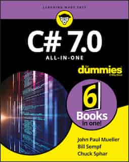 C# 7.0 All-in-One For Dummies by Bill Sempf