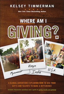 Couverture_Where Am I Giving: A Global Adventure Exploring How to Use Your Gifts and Talents to Make a Difference