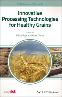Front cover_Innovative Processing Technologies For Healthy Grains