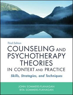 Counseling and Psychotherapy Theories in Context and Practice: Skills, Strategies, and Techniques