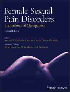Female Sexual Pain Disorders: Evaluation And Management by Caroline F. Pukall