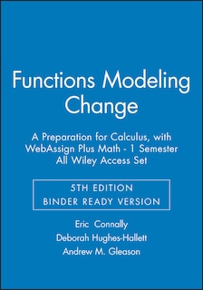 Functions Modeling Change: A Preparation for Calculus, 5e Binder Ready Version with WebAssign Plus Math - 1 Semester All Wiley Access Set