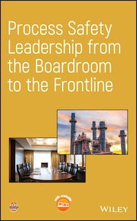 Front cover_Process Safety Leadership from the Boardroom to the Frontline