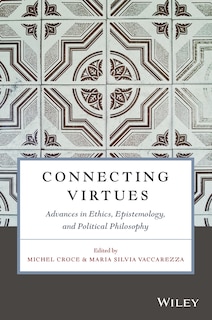 Front cover_Connecting Virtues: Advances in Ethics, Epistemology, and Political Philosophy