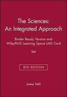 The Sciences: An Integrated Approach, 8e Binder Ready Version and WileyPLUS Learning Space LMS Card Set by James Trefil