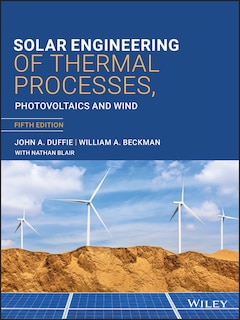 Front cover_Solar Engineering of Thermal Processes, Photovoltaics and Wind