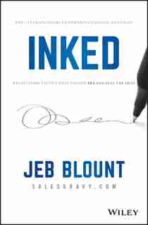 INKED: The Ultimate Guide To Powerful Closing And Sales Negotiation Tactics That Unlock Yes And Seal The D de Jeb Blount