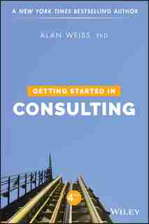 Getting Started in Consulting by Alan Weiss