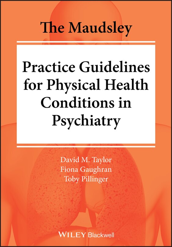 Front cover_The Maudsley Practice Guidelines For Physical Health Conditions In Psychiatry