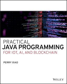 Front cover_Practical Java Programming for Iot, AI, and Blockchain