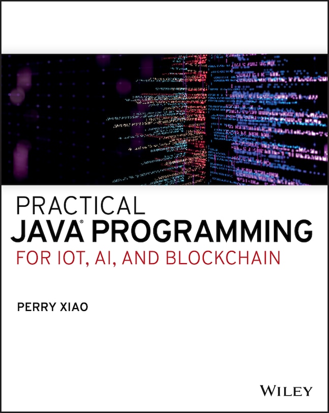 Front cover_Practical Java Programming for Iot, AI, and Blockchain