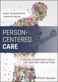 Person-Centered Care: A Policies And Workforce Toolkit For Long-Term Care Settings