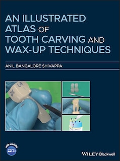 Front cover_An Illustrated Atlas Of Tooth Carving And Wax-up Techniques