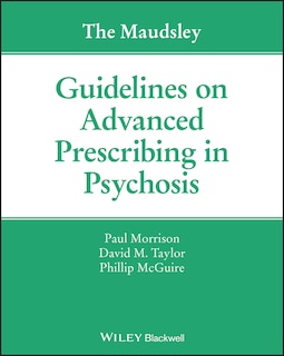 Front cover_The Maudsley Guidelines On Advanced Prescribing In Psychosis