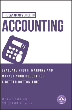 The Canadian's Guide to Accounting: Evaluate Profit Margins and Manage Your Budget for a Better Bottom Line