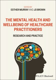 Front cover_The Mental Health And Wellbeing Of Healthcare Practitioners